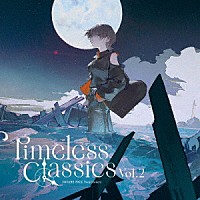 （ゲーム・ミュージック）「 ＳＱＵＡＲＥ　ＥＮＩＸ　Ｖｏｃａｌ　Ｃｏｖｅｒｓ　－　Ｔｉｍｅｌｅｓｓ　Ｃｌａｓｓｉｃｓ　Ｖｏｌ．２」