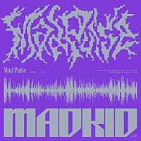 ＭＡＤＫＩＤ「 Ｍａｄ　Ｐｕｌｓｅ」
