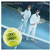 武田と哲也「 ＬＯＶＥ　ＳＨＯＴ」