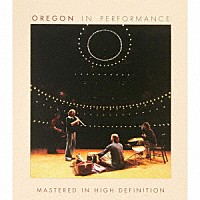オレゴン「 イン・パフォーマンス」