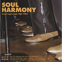 （Ｖ．Ａ．）「 ソウル・ハーモニー　－　スウィート・ソウル・ヴォーカルズ　１９６１－１９８４」