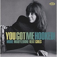 （Ｖ．Ａ．）「 ユー・ガット・ミー・フックト！　モア・メリルボーン・ビート・ガールズ」