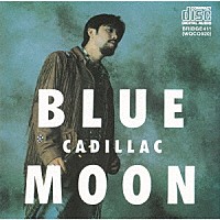 ＣＡＤＩＬＬＡＣ「 ＢＬＵＥ　ＭＯＯＮ　＋１」