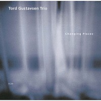 トルド・グスタフセン・トリオ「 チェンジング・プレイセズ」