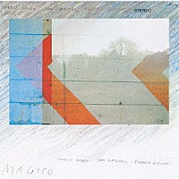 チャーリー・ヘイデン／ヤン・ガルバレク／エグベルト・ジスモンチ「 マジコ」