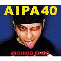 遠藤ミチロウ「 ＡＩＰＡ４０」