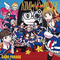 ＧＡＮＧ　ＰＡＲＡＤＥ「 ＫＩＭＩ☆ＮＯ☆ＯＫＡＧＥ」