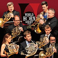 ワールド・ホルン・サミット「 ワールド・ホルン・サミット　ライヴ」