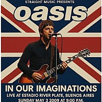 オアシス「 イン・アワ・イマジネイションズ　－　ライブ・アット・エスタディオ・リーベル・プレート・ブエノスアイレス　２００９」