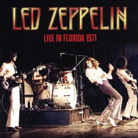 レッド・ツェッペリン「 ライヴ・イン・フロリダ　１９７１」
