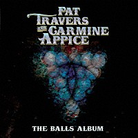 パット・トラヴァース＆カーマイン・アピス「 ザ・ボールズ・アルバム」