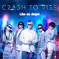 Ｌｉｋｅ－ａｎ－Ａｎｇｅｌ 「Ｃｒａｓｈ　ｔｏ　Ｒｉｓｅ」