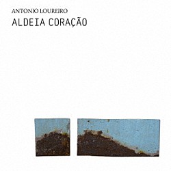 Ａｎｔｏｎｉｏ　Ｌｏｕｒｅｉｒｏ「Ａｌｄｅｉａ　Ｃｏｒａｃａｏ」