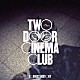 Ｔｗｏ　Ｄｏｏｒ　Ｃｉｎｅｍａ　Ｃｌｕｂ「Ｔｏｕｒｉｓｔ　Ｈｉｓｔｏｒｙ　（１５ｔｈ　Ａｎｎｉｖｅｒｓａｒｙ）」