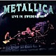 メタリカ「ライヴ・イン・スウェーデン　１９８７」