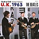 ＴＨＥ　ＢＥＡＴＬＥＳ「ＴＯＵＲ　ｏｆ　ＴＨＥ　Ｕ．Ｋ．　１９６３」