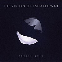 （アニメーション）「 ＴＨＥ　ＶＩＳＩＯＮ　ＯＦ　ＥＳＣＡＦＬＯＷＮＥ　～ｌｏｖｅｒｓ　ｏｎｌｙ」