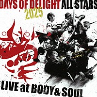 Ｄａｙｓ　ｏｆ　Ｄｅｌｉｇｈｔ　Ａｌｌ　Ｓｔａｒｓ　２０２５「 Ｌｉｖｅ　ａｔ　ＢＯＤＹ　＆　ＳＯＵＬ」