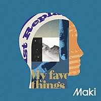 Ｍａｋｉ「 Ｍｙ　ｆａｖｏｒｉｔｅ　ｔｈｉｎｇｓ」