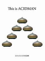ＡＣＩＤＭＡＮ「 Ｔｈｉｓ　ｉｓ　ＡＣＩＤＭＡＮ　２０２５　ｉｎ　日本武道館」