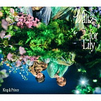 Ｋｉｎｇ　＆　Ｐｒｉｎｃｅ「 Ｗａｌｔｚ　ｆｏｒ　Ｌｉｌｙ」