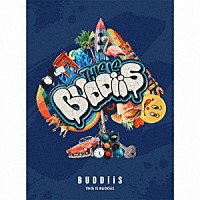 ＢＵＤＤｉｉＳ「 ＴＨＩＳ　ＩＳ　ＢＵＤＤｉｉＳ」
