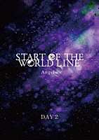 Ａｎｇｅｌｏ「 ＳＴＡＲＴ　ＯＦ　ＴＨＥ　ＷＯＲＬＤ　ＬＩＮＥ　ＤＡＹ２」