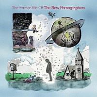 Ｔｈｅ　Ｎｅｗ　Ｐｏｒｎｏｇｒａｐｈｅｒｓ「 Ｔｈｅ　Ｆｏｒｍｅｒ　Ｓｉｔｅ　Ｏｆ」