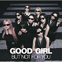 ＮｉｚｉＵ「 ＧＯＯＤ　ＧＩＲＬ　ＢＵＴ　ＮＯＴ　ＦＯＲ　ＹＯＵ」