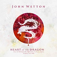 ジョン・ウェットン「 ハート・オヴ・ザ・ドラゴン：ライヴ・イン・トーキョー　１９９４」