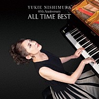 西村由紀江 「４０ｔｈ　Ａｎｎｉｖｅｒｓａｒｙ　～ＡＬＬ　ＴＩＭＥ　ＢＥＳＴ」