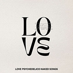 ＬＯＶＥ　ＰＳＹＣＨＥＤＥＬＩＣＯ「ＬＯＶＥ　ＰＳＹＣＨＥＤＥＬＩＣＯ　ＮＡＫＥＤ　ＳＯＮＧＳ」