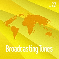 （ＢＧＭ）「Ｂｒｏａｄｃａｓｔｉｎｇ　Ｔｕｎｅｓ　Ｖｏｌ．２２」