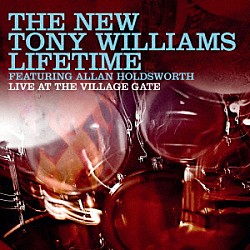 ニュー・トニー・ウィリアムス・ライフタイム・フィーチュアリング・アラン・ホールズワース トニー・ウィリアムス トニー・ニュートン アラン・パスクァ「ライヴ・イン・ニューヨーク　１９７６」