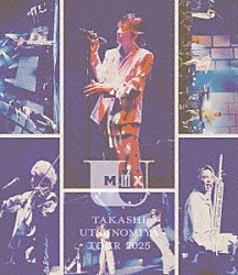 宇都宮隆「Ｔａｋａｓｈｉ　Ｕｔｓｕｎｏｍｉｙａ　Ｔｏｕｒ　２０２５　Ｕ　Ｍｉｘ＃３」