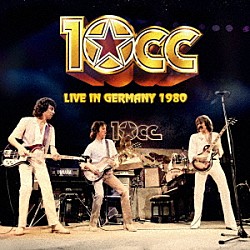 １０ｃｃ「ライヴ・イン・ジャーマニー　１９８０」