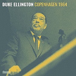 デューク・エリントン キャット・アンダーソン クーティ・ウィリアムス ハービー・ジョーンズ ロルフ・エリクソン ローレンス・ブラウン バスター・クーパー チャック・コナーズ「デューク・エリントン　～　コペンハーゲン１９６４」