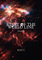 Ａｎｇｅｌｏ「ＳＴＡＲＴ　ＯＦ　ＴＨＥ　ＷＯＲＬＤ　ＬＩＮＥ　ＤＡＹ１」