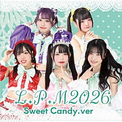 （Ｖ．Ａ．） Ｓｗｅｅｔ　Ｃａｎｄｙ フルーティー ＨＡＰＰＹ少女♪ Ｐｏｉｓｏｎ　Ｐａｌｅｔｔｅ Ｏｎｅ　ｏｆ　ｏｎｅ　Ｌｏｖｅ ＲＹＯ ライブプロ研修生「Ｌ．Ｐ．Ｍ２０２６」
