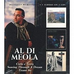 アル・ディ・メオラ「チェーロ・エ・テッラ／ソアリング・スルー・ア・ドリーム／ティラミ・ス」