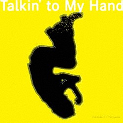 Ｙｕｋｉｈｉｄｅ　“ＹＴ”　Ｔａｋｉｙａｍａ「Ｔａｌｋｉｎ’　ｔｏ　Ｍｙ　Ｈａｎｄ」
