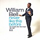 ウィリアム・ベル「ネヴァー・ライク・ディス・ビフォー　－　ザ・コンプリート「ブルー」スタックス・シングルズ　１９６１－１９６８」