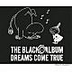ＤＲＥＡＭＳ　ＣＯＭＥ　ＴＲＵＥ「ＴＨＥ　ＢＬＡＣＫ　◯　ＡＬＢＵＭ」