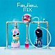 Ｆａｕｌｉｅｕ．「ＭｉＸ」