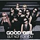 ＮｉｚｉＵ「ＧＯＯＤ　ＧＩＲＬ　ＢＵＴ　ＮＯＴ　ＦＯＲ　ＹＯＵ」