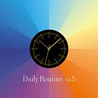 （ＢＧＭ）「 Ｄａｉｌｙ　Ｒｏｕｔｉｎｅ　Ｖｏｌ．５」