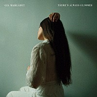 Ｇｉａ　Ｍａｒｇａｒｅｔ「 Ｔｈｅｒｅ’ｓ　Ａｌｗａｙｓ　Ｇｌｉｍｍｅｒ」
