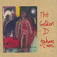Ｇｒａｈａｍ　Ｃｏｘｏｎ「 Ｔｈｅ　Ｇｏｌｄｅｎ　Ｄ」