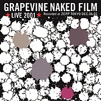 ＧＲＡＰＥＶＩＮＥ「 ＧＲＡＰＥＶＩＮＥ　ＬＩＶＥ　２００１　“ＮＡＫＥＤ　ＦＩＬＭ”　ａｎｄ　ＭＯＲＥ」