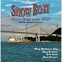 Ｄｉｚｚｙ　Ｙｏｓｈｉｍｏｔｏ　Ｔｒｉｏ「 Ｓｈｏｗ　Ｂｏａｔ　ｓｕｉｔｅ　２０２７　１００ｔｈ　Ａｎｎｉｖｅｒｓａｒｙ」